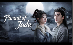 Pursuit of Jade (逐玉): The C-Drama