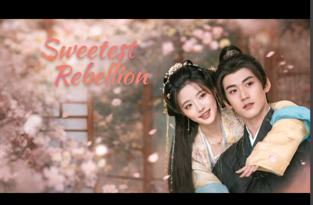 Sweetest Rebellion Chinese Drama cast and story preview